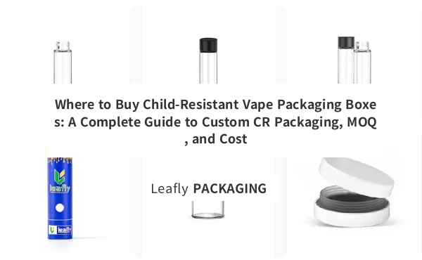 Where to Buy Child-Resistant Vape Packaging Boxes
